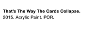 Thats The Way The Cards Collapse