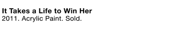 It Takes a Life to Win Her